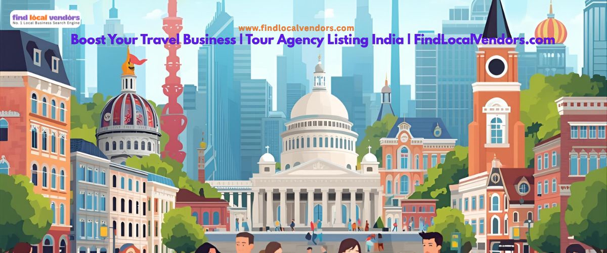 Boost Your Travel Business in India – List Your Tour Agency for Free on FindLocalVendors.com